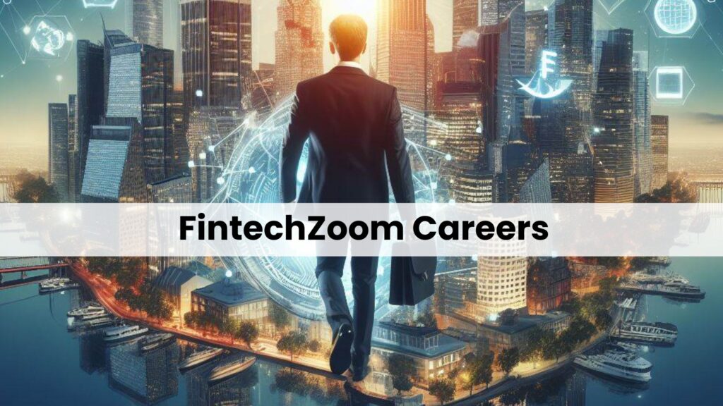 FintechZoom careers in the financial technology sector.